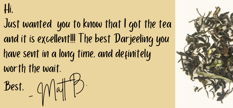 Makaibari 1st Flush Reserve - A Satisfied Customer!